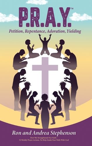 Cover image for P.R.A.Y.(TM) - Petition, Repentance, Adoration, Yielding