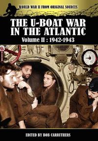 Cover image for The U-boat War In The Atlantic Volume 2: 1942-1943