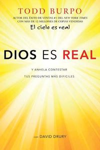 Cover image for Dios Es Real: Y Anhela Contestar Tus Preguntas Mas Dificiles