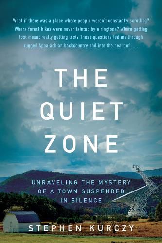 Cover image for The Quiet Zone: Unraveling the Mystery of a Town Suspended in Silence