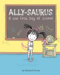 Cover image for Ally-saurus & the First Day of School