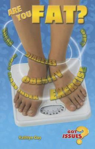 Are You Fat?: The Obesity Issue for Teens