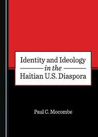 Cover image for Identity and Ideology in the Haitian U.S. Diaspora