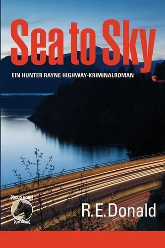 Cover image for Sea to Sky: Ein Hunter Rayne Highway-Kriminalroman