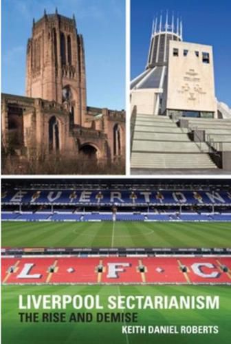 Cover image for Liverpool Sectarianism: The Rise and Demise