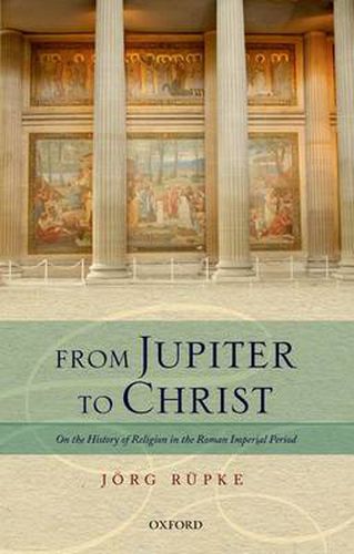 Cover image for From Jupiter to Christ: On the History of Religion in the Roman Imperial Period