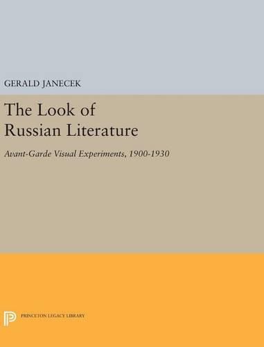 The Look of Russian Literature: Avant-Garde Visual Experiments, 1900-1930