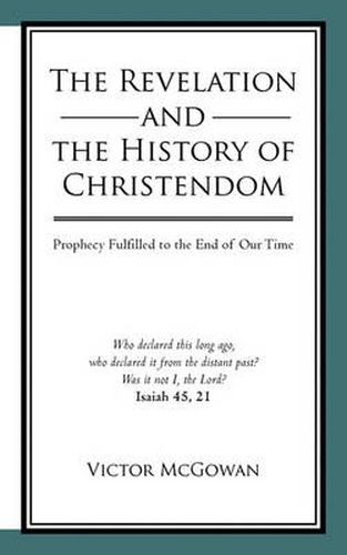 Cover image for The Revelation and the History of Christendom: Prophecy Fulfilled to the End of Our Time