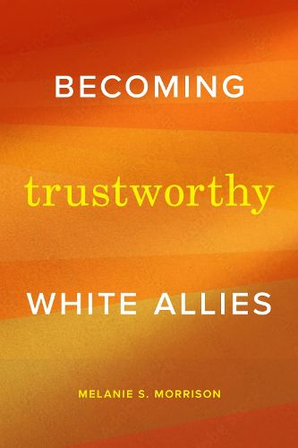 Cover image for Becoming Trustworthy White Allies