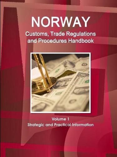 Cover image for Norway Customs, Trade Regulations and Procedures Handbook Volume 1 Strategic and Practical Information