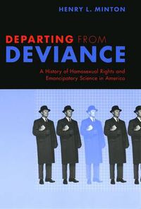 Cover image for Departing from Deviance: A History of Homosexual Rights and Emancipatory Science in America