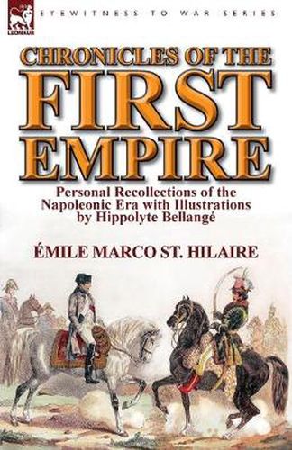 Cover image for Chronicles of the First Empire: Personal Recollections of the Napoleonic Era with Illustrations by Hippolyte Bellange