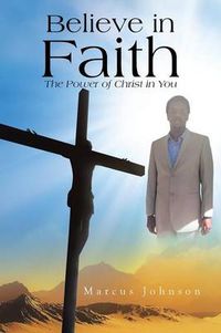 Cover image for Believe in Faith: The Power of Christ in You