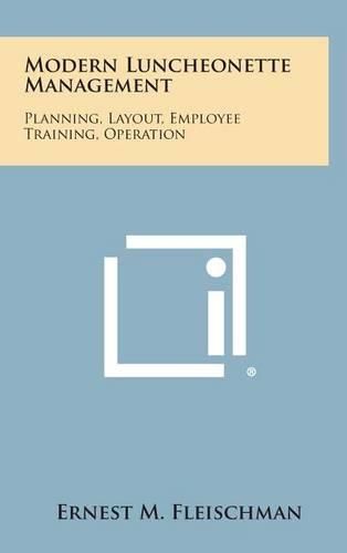 Cover image for Modern Luncheonette Management: Planning, Layout, Employee Training, Operation