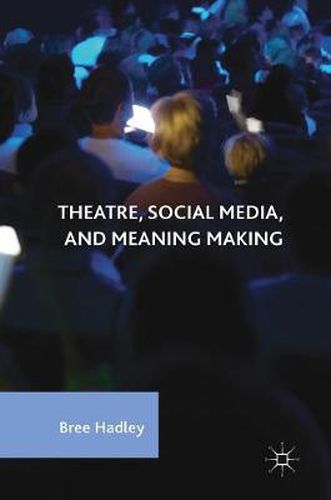 Cover image for Theatre, Social Media, and Meaning Making