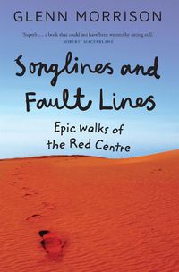 Cover image for Songlines and Fault Lines: Epic Walks of the Red Centre