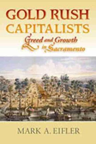 Cover image for Gold Rush Capitalists: Greed and Growth in Sacramento