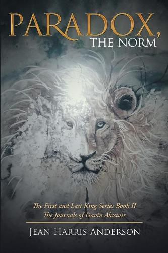 Paradox, the Norm: The First and Last King Series Book Ii the Journals of Davin Alastair