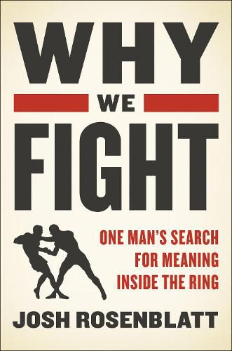 Cover image for Why We Fight: One Man's Search for Meaning Inside the Ring