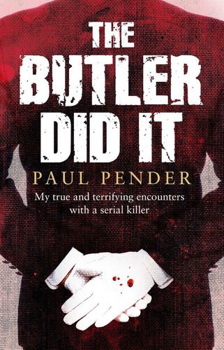 The Butler Did it: My True and Terrifying Encounters with a Serial Killer