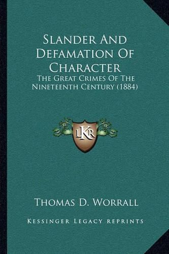 Cover image for Slander and Defamation of Character: The Great Crimes of the Nineteenth Century (1884)