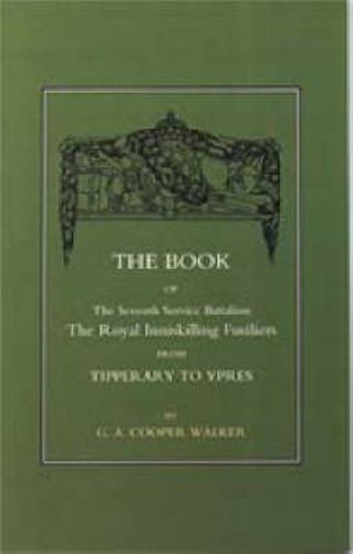 Cover image for Book of the Seventh Service Battalion: The Royal Inniskilling Fusiliers from Tipperary to Ypres