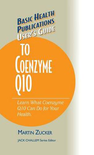 User's Guide to Coenzyme Q10: Don't Be a Dummy, Become an Expert on What Coenzyme Q10 Can Do for Your Health