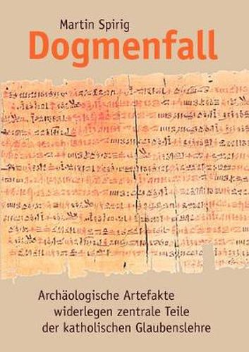 Cover image for Dogmenfall: Archaologische Artefakte widerlegen zentrale Teile der katholischen Glaubenslehre