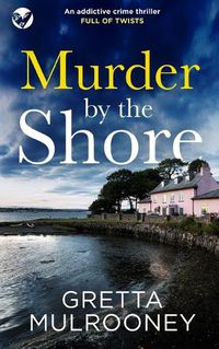 Cover image for MURDER BY THE SHORE an addictive crime thriller full of twists