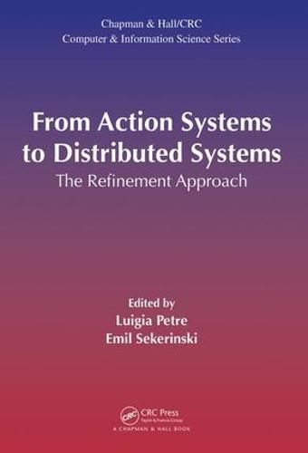 Cover image for From Action Systems to Distributed Systems: The Refinement Approach