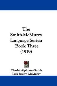 Cover image for The Smith-McMurry Language Series: Book Three (1919)