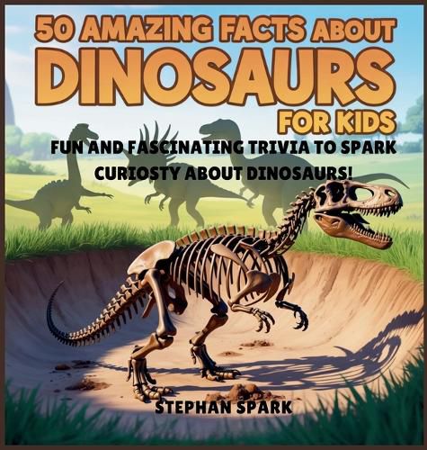 Cover image for 50 Amazing Facts About Dinosaurs for Kids