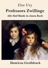 Cover image for Professors Zwillinge (Grossdruck): Alle funf Bande in einem Buch