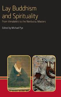 Cover image for Lay Buddhism and Spirituality: From Vimalakirti to the Nenbutsu Masters
