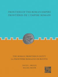 Cover image for Frontiers of the Roman Empire: The Roman Frontier in Egypt: Frontieres de l'empire romain : la frontiere romaine en Egypte