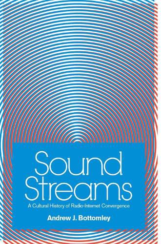 Cover image for Sound Streams: A Cultural History of Radio-Internet Convergence