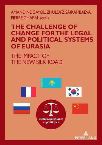 Cover image for The challenge of change for the legal and political systems of Eurasia: The impact of the New Silk Road