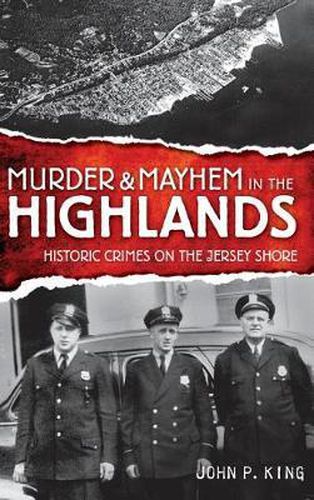 Cover image for Murder & Mayhem in the Highlands: Historic Crimes on the Jersey Shore