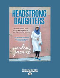 Cover image for Headstrong Daughters: Inspiring stories from the new generation of Australian Muslim women