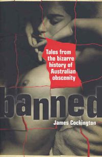 Cover image for Banned: Tales from the bizarre history of Australian obscenity