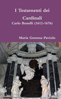 Cover image for I Testamenti Dei Cardinali: Carlo Bonelli (1612-1676)