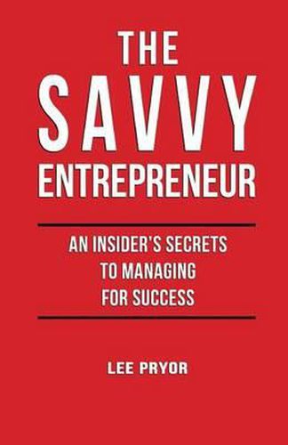 Cover image for The Savvy Entrepreneur: An Insider's Secrets to Managing for Success