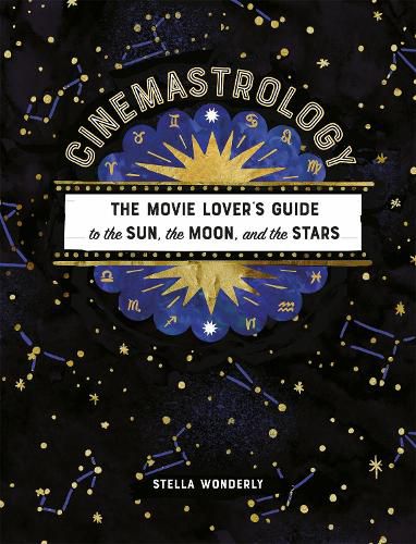 Cover image for Cinemastrology: The Movie Lover's Guide to the Sun, the Moon, and the Stars