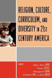 Cover image for Religion, Culture, Curriculum, and Diversity in 21st Century America