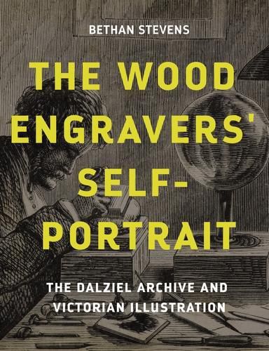 Cover image for The Wood Engravers' Self-Portrait: The Dalziel Archive and Victorian Illustration