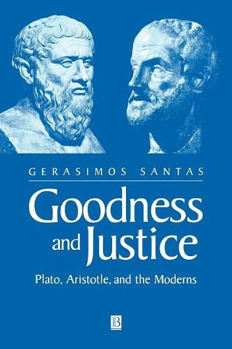 Cover image for Goodness and Justice: Plato, Aristotle and the Moderns