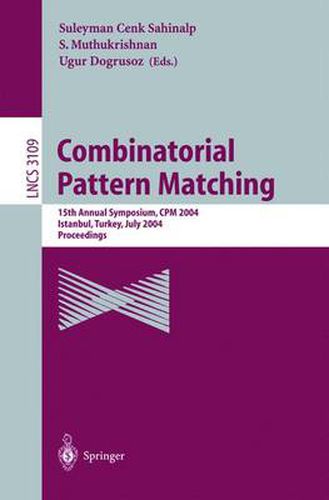 Cover image for Combinatorial Pattern Matching: 15th Annual Symposium, CPM 2004, Istanbul, Turkey, July 5-7, 2004, Proceedings