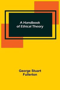 Cover image for A Handbook of Ethical Theory