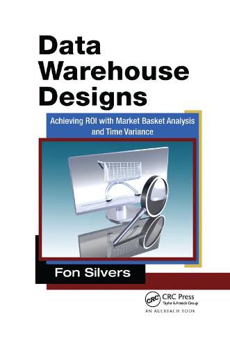 Cover image for Data Warehouse Designs: Achieving ROI with Market Basket Analysis and Time Variance