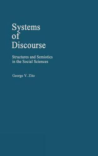 Cover image for Systems of Discourse: Structures and Semiotics in the Social Sciences